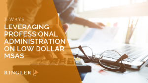 Leveraging Professional Administration on Low Dollar MSA