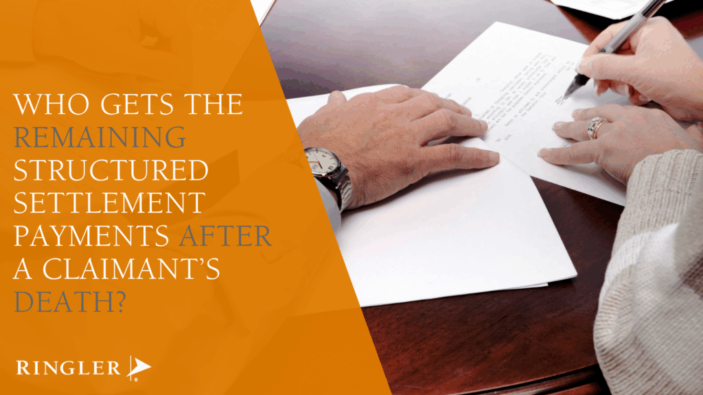 Who Gets the Remaining Structured Settlement Payments After a Claimant’s Death
